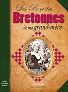 Couverture du livre « Les recettes bretonnes de ma grand-mère » de Louis Gildas aux éditions Communication Presse Edition