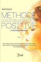 Couverture du livre « Méthode d'autosuggestion positive » de Rene Vincent aux éditions 7 Ecrit