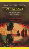 Couverture du livre « Vengeance : une enquête acide de Thomas Fiera » de Jean-Baptiste Ferrero aux éditions Lajouanie