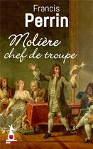 Couverture du livre « Molière chef de troupe » de Francis Perrin aux éditions Mon Poche