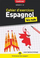 Couverture du livre « Cahier d'exercices espagnol confirmé pour les nuls » de Lexuri Iglesias aux éditions First