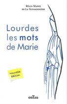 Couverture du livre « Lourdes les mots de Marie » de Regis-Marie De La Teyssonniere aux éditions Ontau