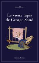 Couverture du livre « Le vieux tapis de George Sand » de Arnaud Donez aux éditions Frison-roche Belles-lettres