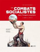 Couverture du livre « Les combats des socialistes dans l'imagerie populaire (1885-1940) » de Eric Van Den Abeele aux éditions Luc Pire