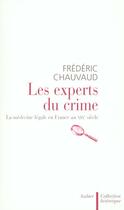 Couverture du livre « Les experts du crime - la medecine legale en france au xixe siecle » de Frederic Chauvaud aux éditions Aubier