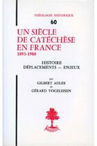 Couverture du livre « TH n°60 - Un siècle de catéchèse en France 1893-1980 » de Adler Gilbert aux éditions Beauchesne