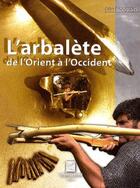 Couverture du livre « L'arbalète de l'Orient à l'Occident » de Gilles Bongrain aux éditions Crepin Leblond