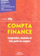 Couverture du livre « Compta finance - comprendre, construire et faire parler les comptes » de Kilig Levent aux éditions Organisation