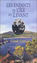 Couverture du livre « Les enfants de l'île du Levant » de Claude Gritti aux éditions Lattes