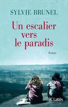 Couverture du livre « Un escalier vers le paradis » de Brunel/Sylvie aux éditions Jc Lattes