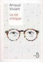Couverture du livre « La vie critique » de Arnaud Viviant aux éditions Belfond