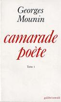 Couverture du livre « Camarade poète » de Georges Mounin aux éditions Galilee