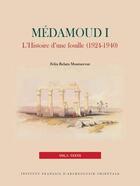 Couverture du livre « Medamoud I : L'histoire d'une fouille (1924-1940) » de Felix Relats Montserrat aux éditions Ifao