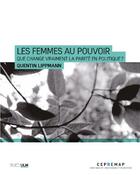 Couverture du livre « Les femmes au pouvoir : que change vraiment la parité en politique ? » de Quentin Lippmann aux éditions Rue D'ulm