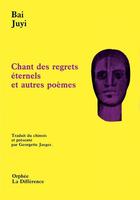 Couverture du livre « Chant des regrets eternels » de Juyi Bai et Georgette Jaeger aux éditions La Difference