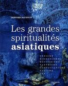 Couverture du livre « Les grandes spiritualités asiatiques » de Bernard Baudouin aux éditions De Vecchi