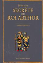Couverture du livre « Histoire secrète du Roi Arthur » de Gerard Lomenec'H aux éditions Ouest France