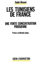 Couverture du livre « Les tunisiens de france - une forte concentration parisienne » de Salah Rimani aux éditions L'harmattan