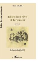 Couverture du livre « Entre mon rêve et Jérusalem » de Imad Saleh aux éditions L'harmattan