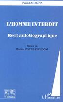 Couverture du livre « L'Homme interdit : Récit autobiographique » de Patrick Molina aux éditions L'harmattan