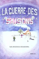 Couverture du livre « La Guerre Des Saisons » de Safia Bouzghaia aux éditions Societe Des Ecrivains