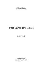 Couverture du livre « Petit crime dans le bois » de Picard Jacqueline aux éditions Editions Le Manuscrit