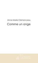 Couverture du livre « Comme un ange » de Clemenceau-A aux éditions Editions Le Manuscrit