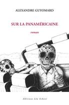 Couverture du livre « Sur la panaméricaine » de Alexandre Guyomard aux éditions Editions Leo Scheer