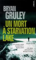 Couverture du livre « Un mort à Starvation lake » de Bryan Gruley aux éditions Points