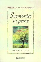Couverture du livre « Surmonter Sa Peine » de Adele Wilcox aux éditions Editions De L'homme