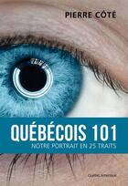 Couverture du livre « Quebecois 101 : notre portrait en 25 traits » de Cote Pierre aux éditions Quebec Amerique