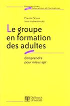 Couverture du livre « Le groupe en formation des adultes comprendre pour mieux agir » de Solar aux éditions De Boeck