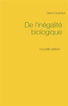 Couverture du livre « De l'inégalité biologique » de David Guerlava aux éditions Books On Demand