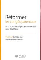 Couverture du livre « Réformer les congés parentaux ; un choix décisif pour une société plus égalitaire » de Yvonne Knibiehler aux éditions Ehesp