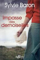 Couverture du livre « Impasse des demoiselles » de Sylvie Baron aux éditions De Boree