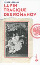 Couverture du livre « La fin tragique des Romanov » de Pierre Lorrain aux éditions Bartillat