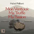 Couverture du livre « Mon ventoux, ma truffe, ma passion » de Michel Philibert aux éditions Equinoxe