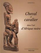 Couverture du livre « Cheval et cavalier dans l'art d'Afrique noire » de Gabriel Massa aux éditions Sepia