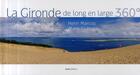 Couverture du livre « La Gironde de long en large 360° » de Guenaut / Marcou aux éditions Geste