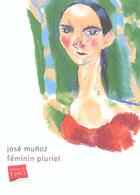 Couverture du livre « Feminin pluriel » de Jose Luis Munoz aux éditions Actes Sud