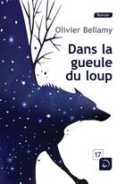 Couverture du livre « Dans la gueule du loup » de Olivier Bellamy aux éditions Editions De La Loupe