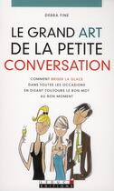 Couverture du livre « Le grand art de la petite conversation » de Debra Fine aux éditions Leduc