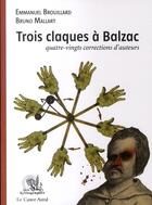 Couverture du livre « Trois claques à Balzac ; quatre-vingts corrections d'auteur » de Bruno Mallart et Emmanuel Brouillard aux éditions Castor Astral