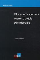 Couverture du livre « Pilotez efficacement votre stratégie commerciale » de Laurence Hebette aux éditions Cci De Liege Edipro