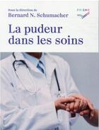 Couverture du livre « La pudeur dans les soins » de Bernard N. Schumacher aux éditions Saint Augustin