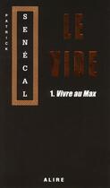 Couverture du livre « Le vide Tome 1 ; vivre au max » de Patrick Senecal aux éditions Alire