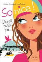 Couverture du livre « So nice ! t.1 ; ç'aurait pu être pire... » de Carolyn Chouinard et Lora Boisvert aux éditions Dominique Et Compagnie