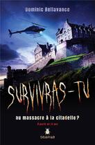 Couverture du livre « Survivras-tu au massacre à la citadelle ? » de Dominic Bellavance aux éditions Scarab
