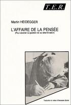 Couverture du livre « L'affaire de la pensée (pour aborder la question de sa détermination) » de Martin Heidegger aux éditions Trans Europ Repress