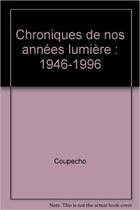 Couverture du livre « Chroniques de nos années lumière : 1946-1996 » de  aux éditions Textuel